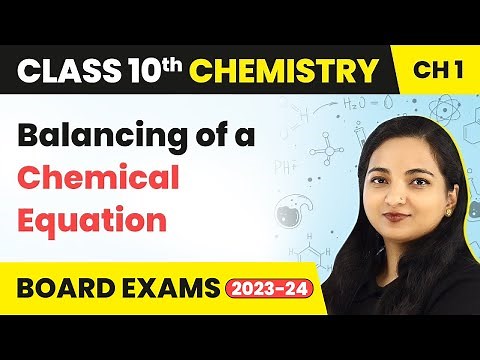 Balancing of a Chemical Equation - Chemical Reactions Equations Class 10 Chemistry Chapter 1