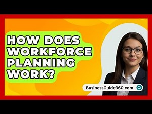 How Does Workforce Planning Work? - BusinessGuide360.com