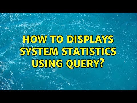 How to displays system statistics using query?