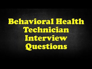 Behavioral Health Technician Interview Questions