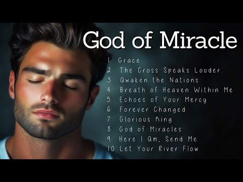 God of Miracle | Worship Songs | Anointed Music for Prayer and Reflection