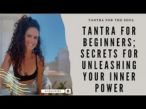 Tantra: Beginner Self-Practice Secrets for Unleashing Your Inner Power