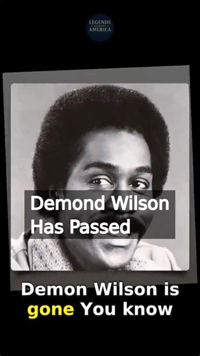 Demond Wilson Has Passed