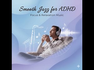 Smooth Jazz for ADHD: Focus & Relaxation Music