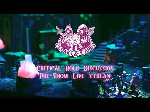 Pre-Show Live Sream Discussion | Critical Role Campaign 4 Episode 22