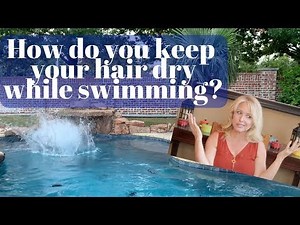 HOW TO KEEP YOUR HAIR DRY WHILE SWIMMING | PROTECT HAIR WHEN SWIMMING