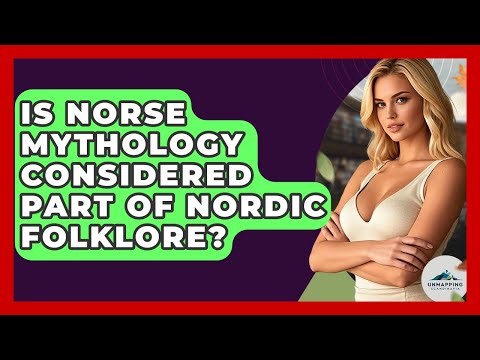 Is Norse Mythology Considered Part of Nordic Folklore? - Unmapping Scandinavia