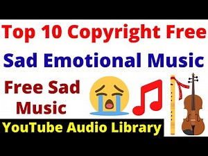 10 Best Copyright Free Sad Background Music in YouTube Audio Library |Sad Emotional Background Music
