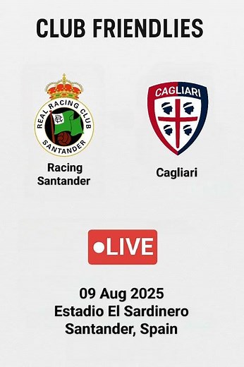 RACING DE SANTANDER vs CAGLIARI | CLUB FRIENDLY | ESTADIO EL SARDINERO | SANTANDER | LIVE