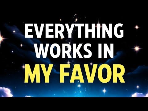 Everything works in my favor - Affirmations for positive outcomes