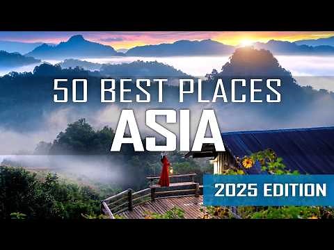 50 Best Places To Visit In ASIA | 2025 Travel Guide