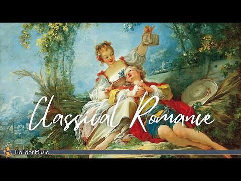 Classical Romance - Romantic Pieces of Classical Music