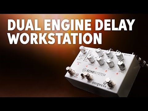 Empress Echosystem Dual Engine Delay Pedal Demo