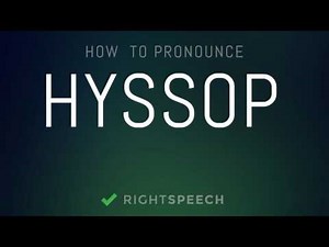 Hyssop - How to pronounce Hyssop