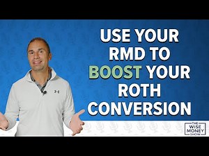 Use Your RMD to Boost Your Roth Conversions