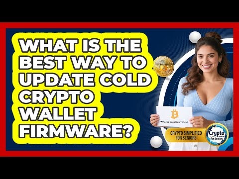 What Is The Best Way To Update Cold Crypto Wallet Firmware? - Crypto Simplified for Seniors