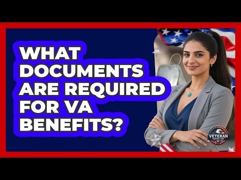 What Documents Are Required for VA Benefits?