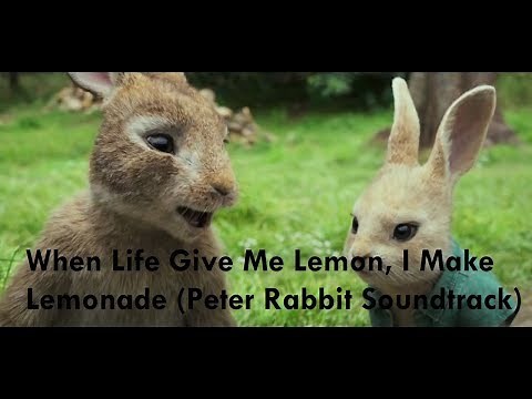 When Life Give Me Lemon I Make Lemonade Peter Rabbit Soundtrack