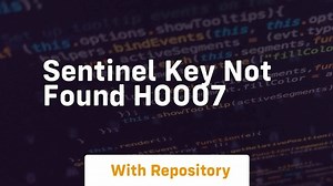 sentinel key not found h0007