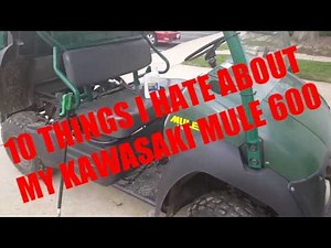 10 THINGS I hate ABOUT MY KAWASAKI MULE 600