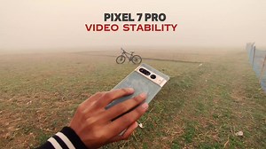 Pixel 7 Pro Video Stability Test Explained