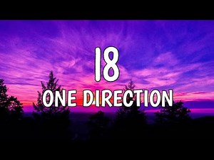 ONE DIRECTION - 18 (Lyrics)