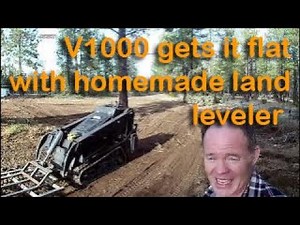 V1000 using homemade land leveler