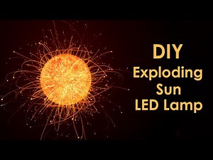 Exploding Sun LED Lamp | Simple DIY Project