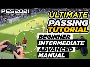 PES 2021 | Ultimate Passing Tutorial - [Basic, Intermediate, Advanced & Manual]