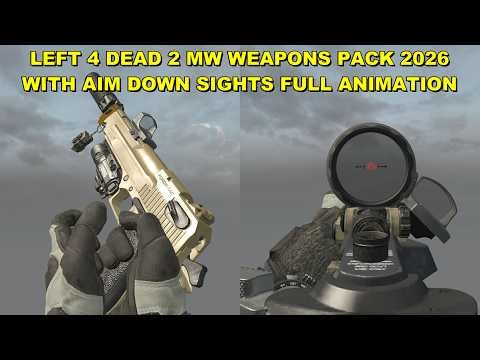 Left 4 Dead 2 MW Weapons Pack with ADS Aim Down Sight Full Animation Mod Collection 2026 Links Below