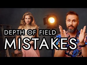 Are You Using Depth of Field Wrong? Common Mistakes Explained & How to Fix Them