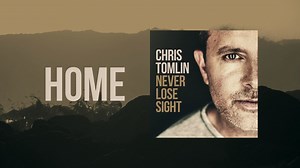 Chris Tomlin - Home (Lyric Video)