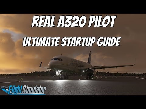 Ultimate A320 Start Up Guide | REAL A320 PILOT | MSFS2020