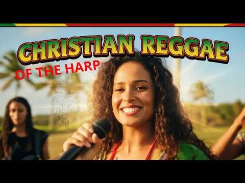 Reggae from the Christian Harp – Worship that Transforms Lives