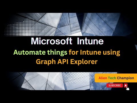 MS189- Automate things for Intune using Graph API Explorer