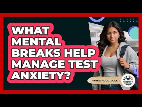 What Mental Breaks Help Manage Test Anxiety?