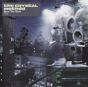 The Crystal Method - Born Too Slow