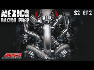 Mexico Racing Prep | RPM S2 E12