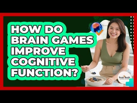 How Do Brain Games Improve Cognitive Function?
