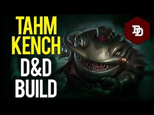 How To Build Tahm Kench in D&D 5e! - League of Legends Dungeons and Dragons Builds