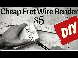 Simple and Cheap Fret wire Bender