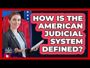 How Is The American Judicial System Defined?