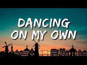 Calum Scott - Dancing On My Own (Lyrics)