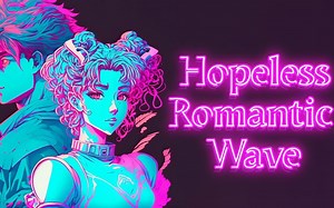 【Vapor/Synth mix】Hopeless Romantic Wave