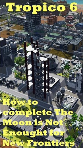 How to complete The Moon is Not Enough for Tropico 6 New Frontiers!