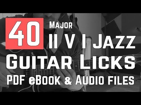 II V I (2-5-1) Jazz Guitar Licks - 40 Exercices - PDF Method With Tabs and Audio Files