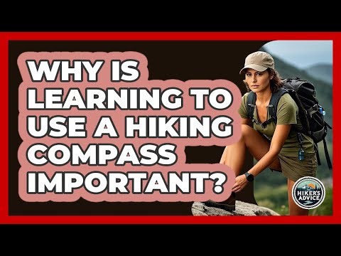 Why Is Learning To Use A Hiking Compass Important? - The Hiker's Advice