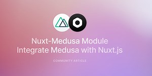 Nuxt-Medusa Module: Integrate Medusa with your Nuxt.js application