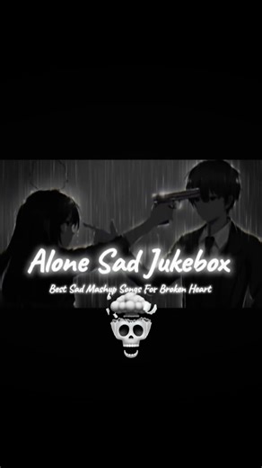 Alone Sad JukeboxBest Sad Mashup Songs For Broken Heart💔