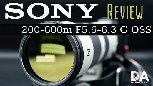 Sony FE 200-600mm F5.6-6.3 G OSS Review - DustinAbbott.net